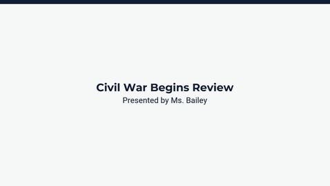 Thumbnail for Lesson 1: Civil War Begins and July 1861-May 1862 Review
