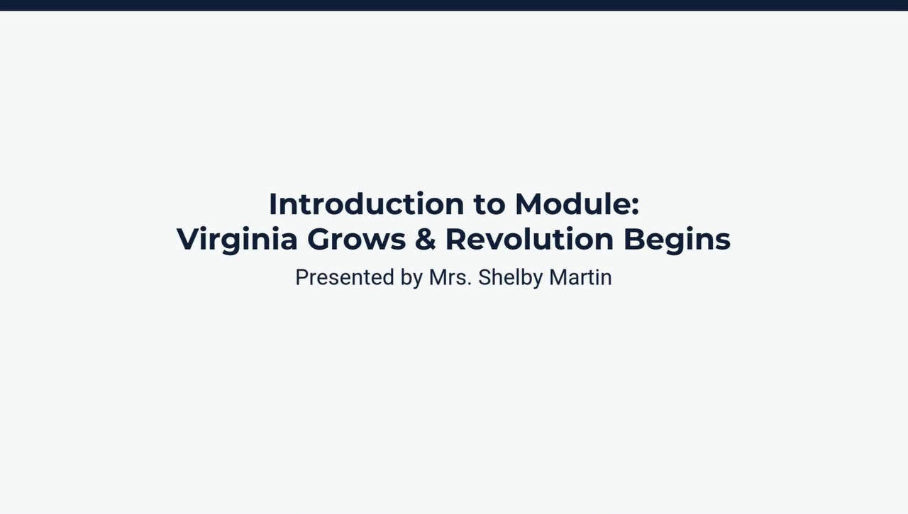 Introduction to Module: Virginia Grows &amp; Revolution Begins