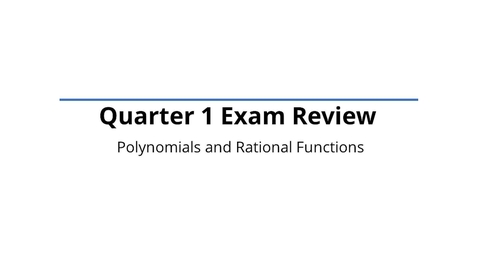 Thumbnail for Lesson: Quarter 1 Exam Review - Polynomials and Rational Functions