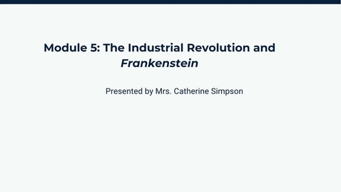 Thumbnail for Module 5: The Industrial Revolution and Frankenstein