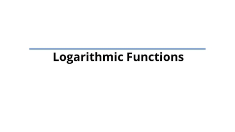 Thumbnail for Lesson: Logarithmic Functions