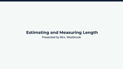 Thumbnail for Lesson 2: Estimating and Measuring Length