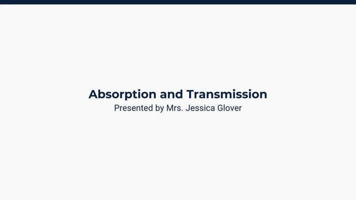Lesson 4: Absorption &amp; Transmission