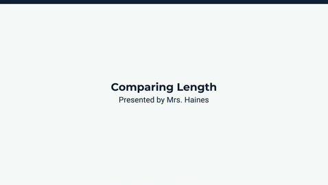 Thumbnail for  Lesson 2: Comparing Length