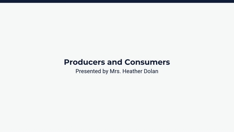 Thumbnail for Lesson 1: Producers and Consumers