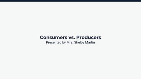 Thumbnail for Lesson 3: Consumers vs. Producers