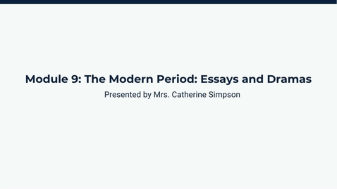 Thumbnail for Module 9: The Modern Period: Essays and Dramas