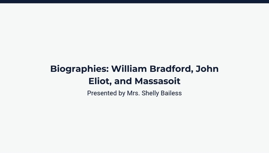 Biographies William Bradford, John Eliot, and Massasoitsetts