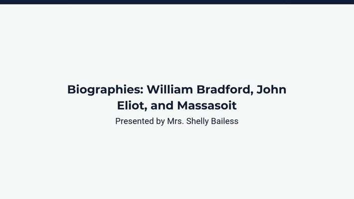 Biographies William Bradford, John Eliot, and Massasoitsetts