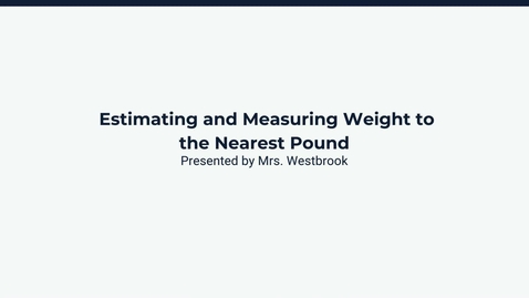 Thumbnail for  Lesson 3: Estimating Weights to the Nearest Pound