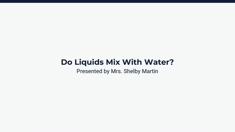 Thumbnail for Lesson 2: Do Liquids Mix With Water?