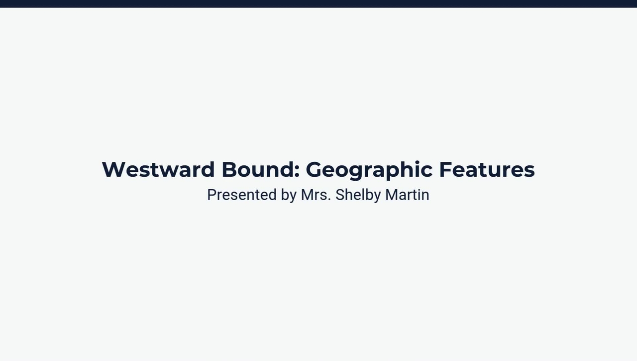 Lesson 1: Westward Bound: Geographic Features