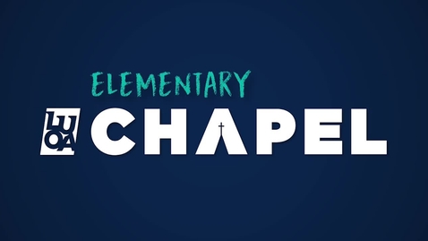 Thumbnail for LUOA Elementary Chapel - November 2025 - Rachael Savini
