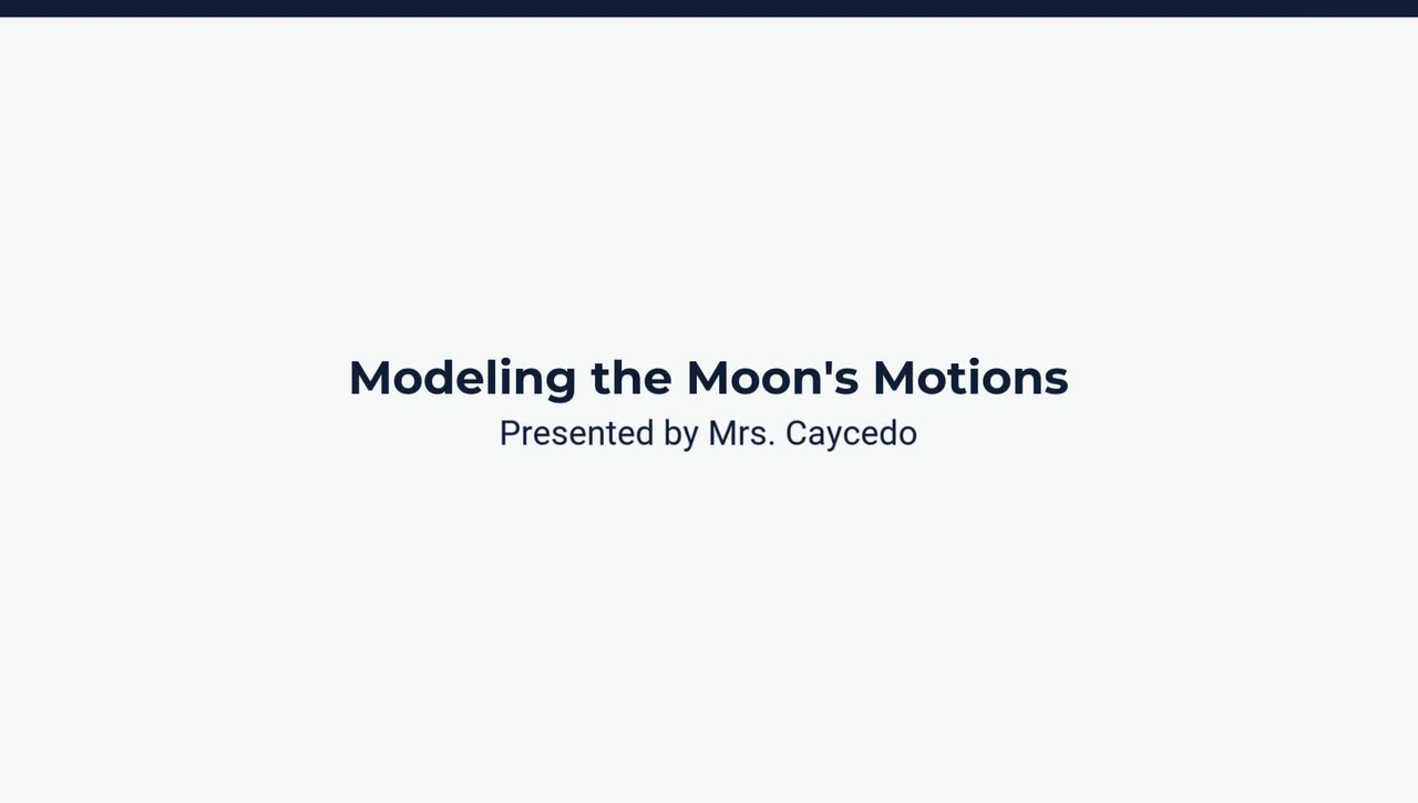Lesson 2: Modeling the Moon's Motions