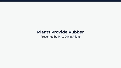Thumbnail for Lesson 4: Plants Provide Rubber
