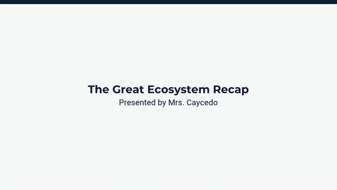 Thumbnail for Lesson 4: The Great Ecosystem Recap