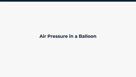 Thumbnail for Air Pressure in a Balloon