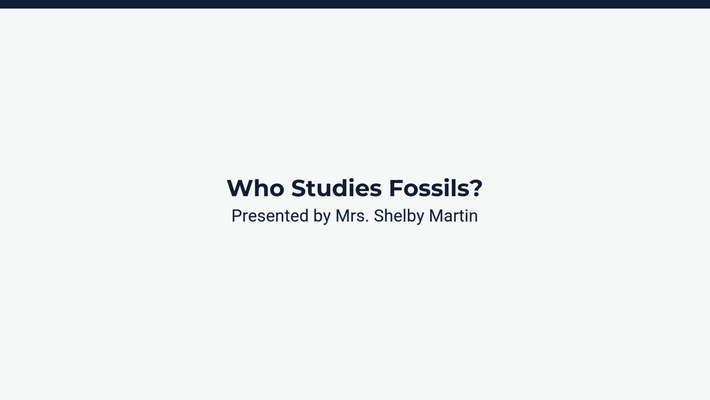 Lesson 2: Who Studies Fossils?