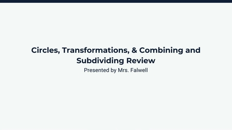 Thumbnail for Lesson 4: Circles, Transformations, &amp; Combining and Subdividing Review
