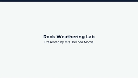 Thumbnail for !EMBR_5.19.F - Lesson: Rock Weathering Lab - Demonstration
