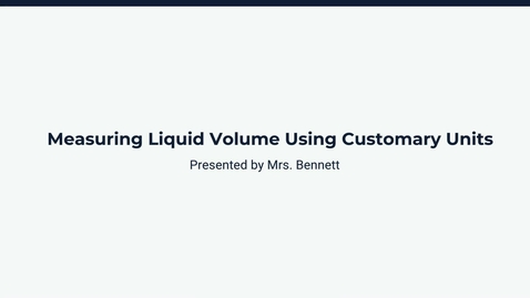 Thumbnail for Lesson 1: Measuring Liquid Volume Using Customary Units