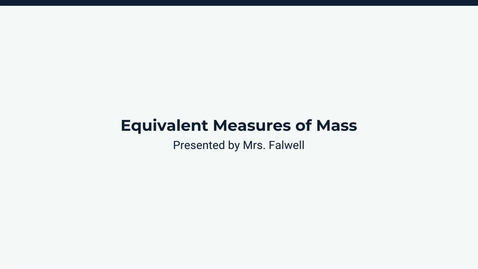 Thumbnail for Lesson 3: Equivalent Measures of Mass