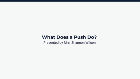 Thumbnail for Lesson 2: What Does a Push Do?