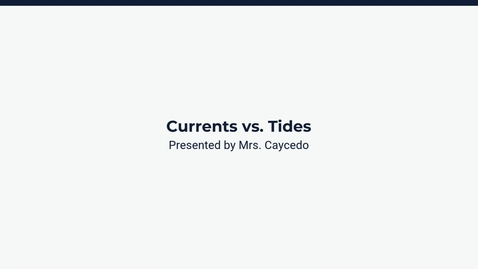 Thumbnail for Lesson 4: Currents vs. Tides