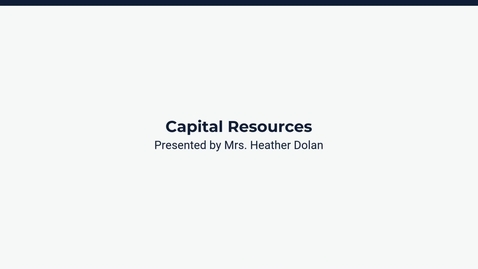 Thumbnail for Lesson 1: Introduction to Capital Resources