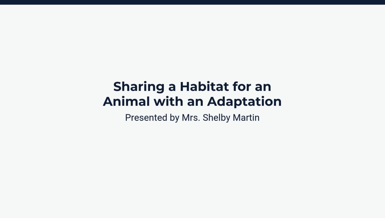 Lesson 4: Sharing a Habitat for an Animal with an Adaptation
