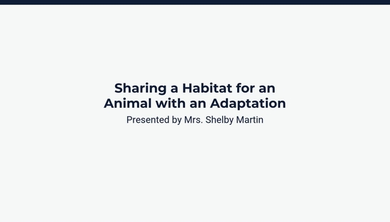 Lesson 4: Sharing a Habitat for an Animal with an Adaptation