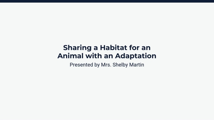 Lesson 4: Sharing a Habitat for an Animal with an Adaptation