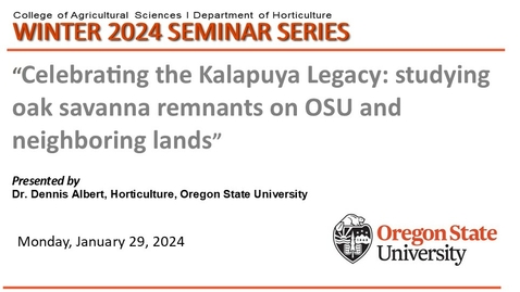 Thumbnail for entry Winter 2024 Horticulture Seminar Series, JAN 29, Dennis Albert, Faculty, OSU Horticulture, &quot;Celebrating the Kalapuya Legacy: studying oak savanna remnants on OSU and neighboring lands&quot;