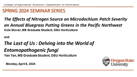 Thumbnail for Spring 2024 Horticulture Seminar Series, APR 8, Cole Stover, MS Graduate Student, OSU Horticulture, and Yan Yan, MS Graduate Student, OSU Horticulture