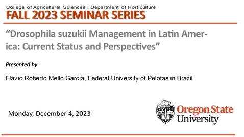 Thumbnail for Fall 2023 Horticulture Seminar Series, DEC 4, 2023,Flávio Roberto Mello Garcia, Federal University of Pelotas in Brazil,  Drosophila suzukii Management in Latin