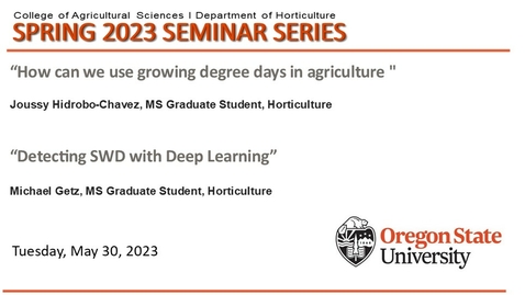 Thumbnail for entry Spring 2023 Horticulture Seminar Series, May 30, Joussy Hidrobo  and Michael Getz , MS Students, Department of Horticulture, Oregon State University