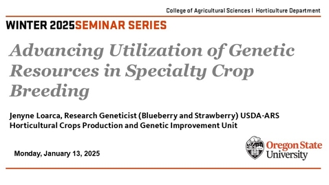 Thumbnail for Winter 2025 Horticulture Seminar Series, JAN 13, Jenyne Loarca, Research Geneticist, USDA-ARS, &quot;Advancing Utilization of Genetic Resources in Specialty Crop Breeding&quot;