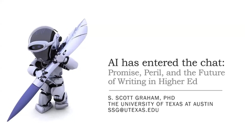 Thumbnail for Talk by Dr. S. Scott Graham “AI has entered the chat: Promise, Peril, and the Future of Writing in Higher Ed” 