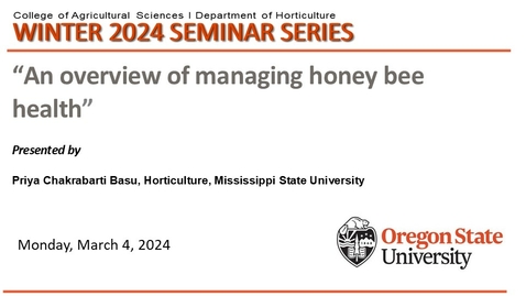 Thumbnail for Winter 2024 Horticulture Seminar Series,  MAR 4, Priya Chakrabarti Basu, Faculty, Mississippi State University,  &quot;An overview of managing honey bee health&quot;
