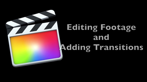 Thumbnail for entry Editing Footage and Transitions