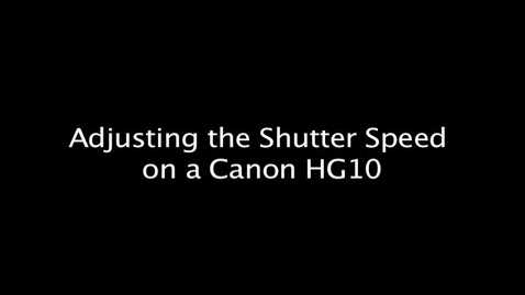 Thumbnail for Adjusting the Shutter Speed on a Canon HG10
