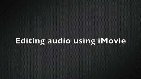 Thumbnail for entry Editing Audio Using iMovie