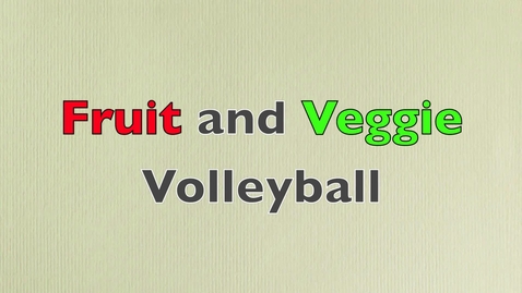 Thumbnail for entry Fruit and Veggie Volleyball – BEPA Activity Video