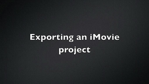 Thumbnail for entry Exporting an iMovie Project