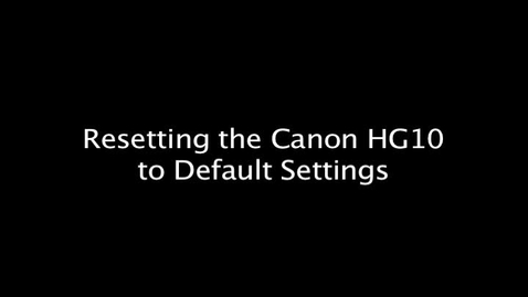 Thumbnail for Resetting the Canon HG10 to Default Settings