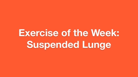Thumbnail for entry Exercise of the Week: Suspended Lunge