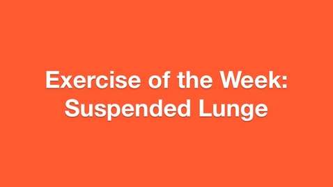 Thumbnail for Exercise of the Week: Suspended Lunge
