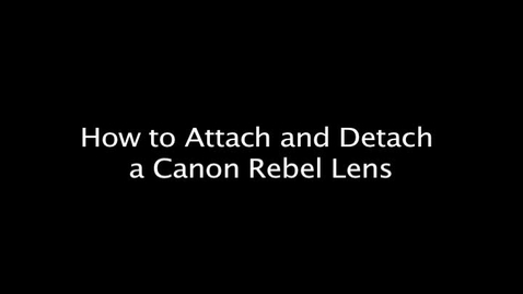 Thumbnail for entry How to Attach and Detach a Canon Rebel Lens