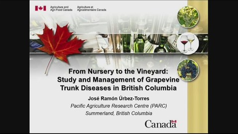 Thumbnail for entry 20150529 From Nursery to the Vineyard: Study of Trunk Diseases in British Columbia