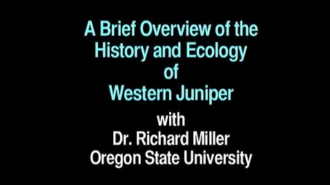 Thumbnail for entry The Quiet Invasion: History and Ecology of Western Juniper (